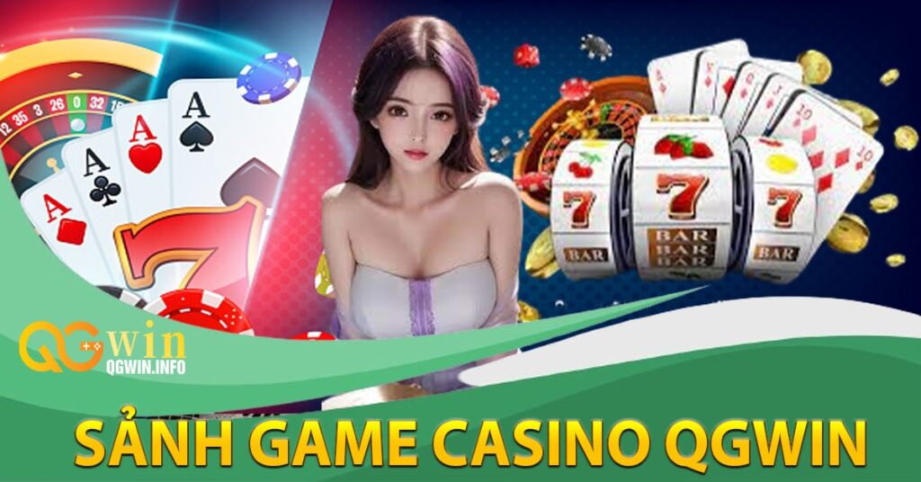 Thông tin về sảnh game Casino Qgwin